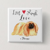 Badge Carré 5 Cm Live Laugh Love a Pekingese Button (Devant)