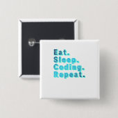 Badge Carré 5 Cm Manger Dormir Codage Répéter - Humour Tech Drôle (Devant & derrière)