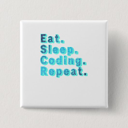 Badge Carré 5 Cm Manger Dormir Codage Répéter - Humour Tech Drôle (Devant)