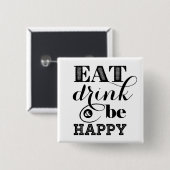 Badge Carré 5 Cm Mangez, boisson et soyez heureux (Devant & derrière)
