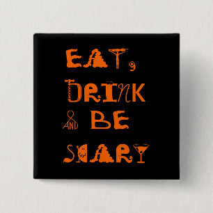 Badge Carré 5 Cm Mangez, buvez et ayez peur - Bouton d'Halloween