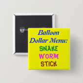 Badge Carré 5 Cm Menu du dollar de ballon : , Serpent, ver, bâton (Devant & derrière)