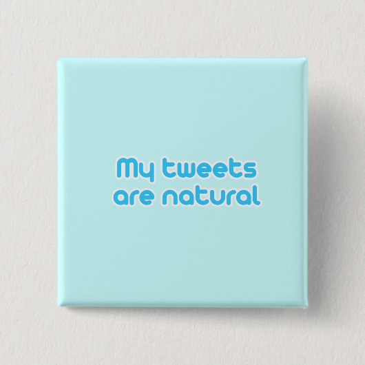 Badge Carré 5 Cm Mes tweets sont naturels (Devant)