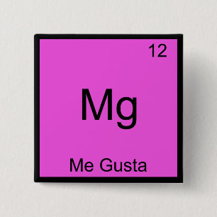 Badge Carré 5 Cm Mg - Me Gusta Élément Drôle Mème Chimie T-Shirt