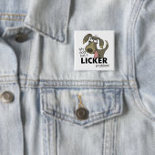 Badge Carré 5 Cm Mon chien a un problème de LICKER! (En situation)