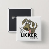 Badge Carré 5 Cm Mon chien a un problème de LICKER! (Devant & derrière)