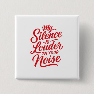 Badge Carré 5 Cm Mon silence est plus fort que ton bruit