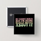Badge Carré 5 Cm Mon Tummy Hurts Mais je suis vraiment courageux à (Devant & derrière)