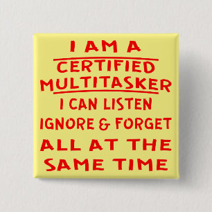 Badge Carré 5 Cm Multitasker certifié Je peux écouter Ignorer et 