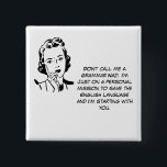 Badge Carré 5 Cm Nazi sarcastique de grammaire<br><div class="desc">Des amants grammaticalement du correct souvent sont marqués un "nazi de grammaire." Vous n'êtes pas un nazi de grammaire,  vous vous rendez compte juste que l'anglais descend la toilette. Vous lui avez fait votre but personnel pour sauver la grammaire comme nous la savons.</div>