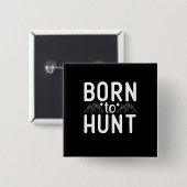 Badge Carré 5 Cm Né À La Chasse (Devant & derrière)