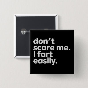 Badge Carré 5 Cm Ne me faites pas peur, je péte facilement humour s