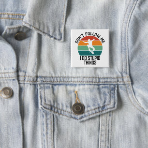 Badge Carré 5 Cm Ne me suivez pas Je fais des trucs Stupides Skateb