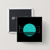 Badge Carré 5 Cm Ne m'interrogez pas au sujet de lui. Bouton simple (Devant & derrière)