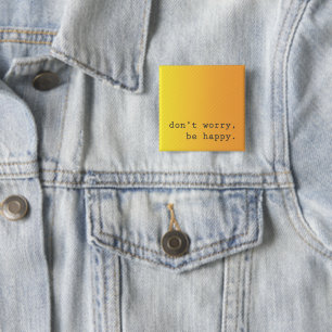 Badge Carré 5 Cm Ne t'inquiète pas, sois heureux