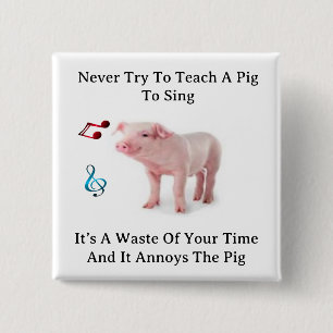 Badge Carré 5 Cm N'Essayez Jamais D'Enseigner Un Cochon Au Bouton C