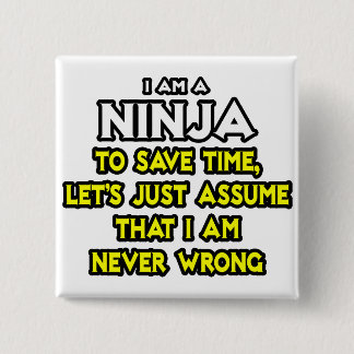 Badge Carré 5 Cm Ninja... Supposons Que Je N'Ai Jamais Tort