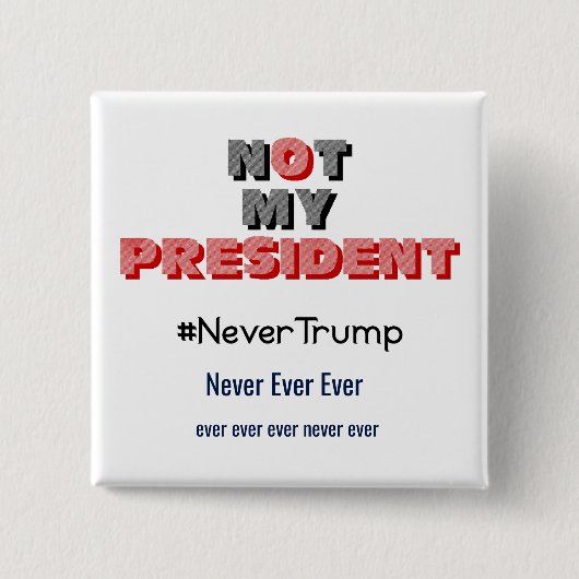 Badge Carré 5 Cm Non mon Président Never Trump Button (Devant)