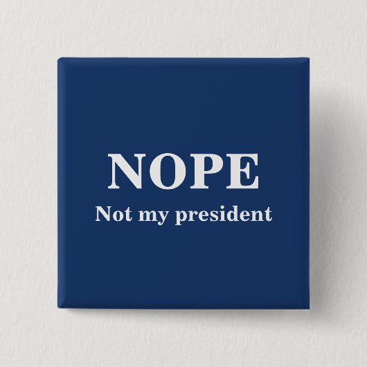 Badge Carré 5 Cm NOPE Not my president customizable (Devant)