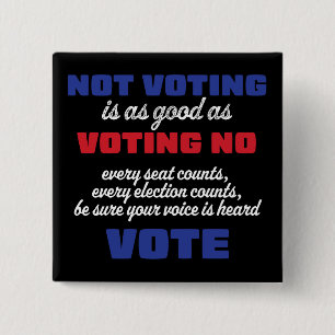 Badge Carré 5 Cm Not Voting is as Good as Voting No