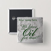 Badge Carré 5 Cm "Nous avons une huile pour cette" étiquette nommée (Devant & derrière)