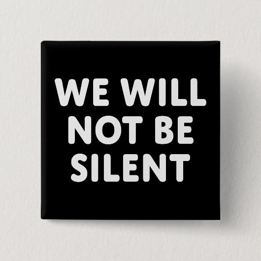 Badge Carré 5 Cm Nous Ne Serons Pas Silencieux (Devant)