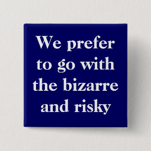 Badge Carré 5 Cm Nous préférons aller avec le bizarre et risqué