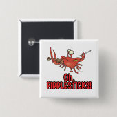 Badge Carré 5 Cm OH FIDDDLESTICK stupide crabe de violoneux (Devant & derrière)