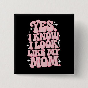Badge Carré 5 Cm Oui Je sais que je ressemble à ma mère Fête Super 