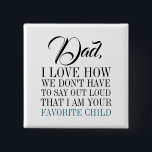 Badge Carré 5 Cm Papa, je suis votre Fête des pères préférée pour e<br><div class="desc">Personnalisez le texte personnalisé ci-dessus. Vous pouvez trouver d'autres éléments de coordination dans notre collection "FOR DAD Too". ***VEUILLEZ NOTER : TOUT LE MOT EST MODIFIABLE. Vous pouvez modifier les mots (de DAD à POP par exemple) et vous pouvez également modifier la couleur du texte. Pour les éléments dont l'arrière...</div>