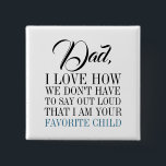 Badge Carré 5 Cm Papa, je suis votre Fête des pères préférée pour e<br><div class="desc">Personnalisez le texte personnalisé ci-dessus. Vous pouvez trouver d'autres éléments de coordination dans notre collection "FOR DAD Too". ***VEUILLEZ NOTER : TOUT LE MOT EST MODIFIABLE. Vous pouvez modifier les mots (de DAD à POP par exemple) et vous pouvez également modifier la couleur du texte. Pour les éléments dont l'arrière...</div>