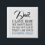 Badge Carré 5 Cm Papa, je suis votre Fête des pères préférée pour e<br><div class="desc">Personnalisez le texte personnalisé ci-dessus. Vous pouvez trouver d'autres éléments de coordination dans notre collection "FOR DAD Too". ***VEUILLEZ NOTER : TOUT LE MOT EST MODIFIABLE. Vous pouvez modifier les mots (de DAD à POP par exemple) et vous pouvez également modifier la couleur du texte. Pour les éléments dont l'arrière...</div>