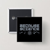 Badge Carré 5 Cm Parce que la science (Devant & derrière)