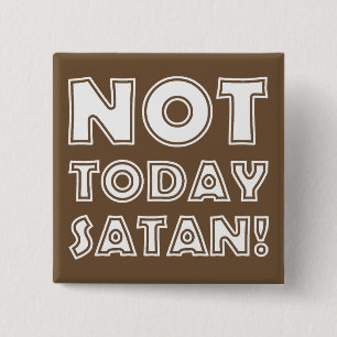 Badge Carré 5 Cm Pas aujourd'hui Satan Chrétien
