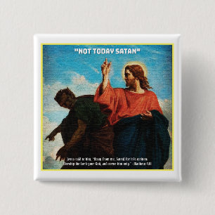 Badge Carré 5 Cm Pas aujourd'hui Satan Matthew 4:10