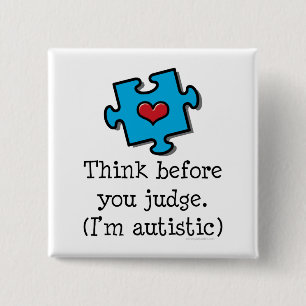 Badge Carré 5 Cm Pensez avant que vous me jugiez sois Pin autiste