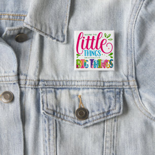 Badge Carré 5 Cm Peut-être que les petites choses sont en fait la g