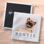 Badge Carré 5 Cm Photo de Chic Pet Bestie BFF<br><div class="desc">Design is composed of fun and playful typographiy with sans serif and serif font. Add a custom photo.</div>