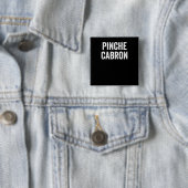 Badge Carré 5 Cm Pinche Cabron, Espagnol drôle, Mexicain drôle (En situation)