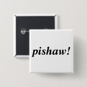 Badge Carré 5 Cm pishaw ! (Devant & derrière)