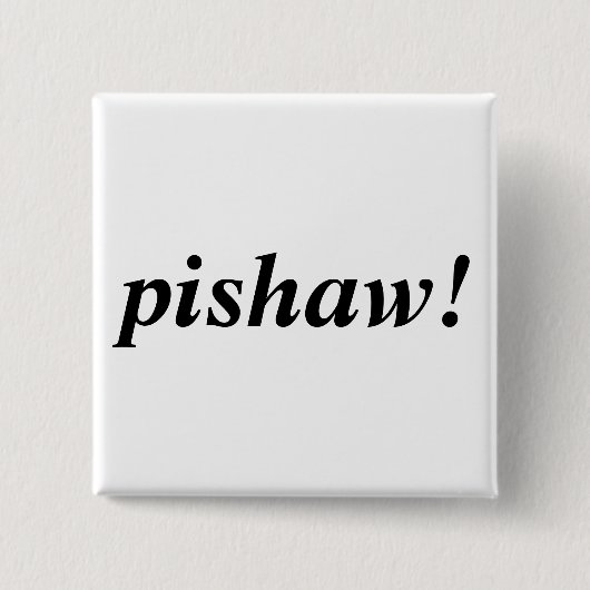 Badge Carré 5 Cm pishaw ! (Devant)