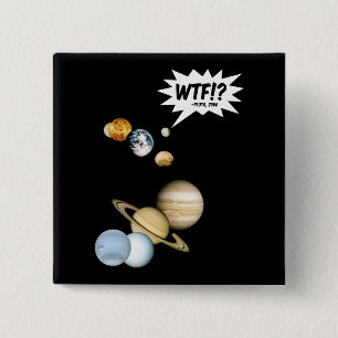 Badge Carré 5 Cm Planète Pluton WTF!? Drôle de science geek astrono