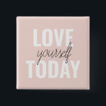 Badge Carré 5 Cm  Positive Love Yourself Today Pastel Pink Quote<br><div class="desc">Positive Love Yourself Today Pastel Pink Quote</div>