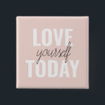 Badge Carré 5 Cm  Positive Love Yourself Today Pastel Pink Quote<br><div class="desc">Positive Love Yourself Today Pastel Pink Quote</div>