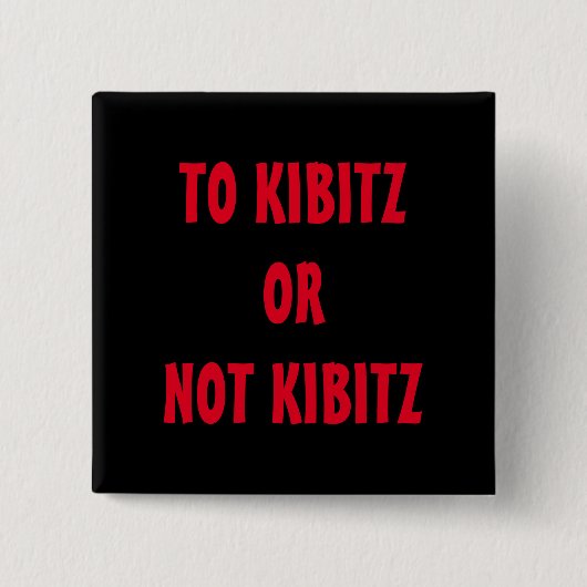 BADGE CARRÉ 5 CM POUR KIBITZ OU PAS KIBITZ LE PIN (Devant)