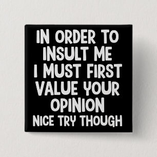 Badge Carré 5 Cm Pour m'insulter, je dois d'abord apprécier votre