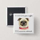Badge Carré 5 Cm Pré café Pugnacious Attitude avec Carlin (Devant & derrière)