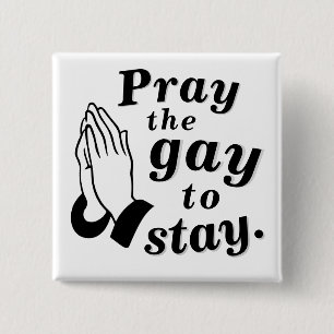 Badge Carré 5 Cm "Priez le gay de rester."Badge