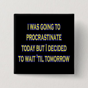 Badge Carré 5 Cm procrastiner l'ironie