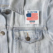 Badge Carré 5 Cm Rejeter les rois depuis 1776 Bouton patriotique (En situation)